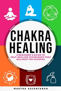 Paperback CHAKRA HEALING, Core Beginners Guide To Self-Healing Techniques That Balance The Chakras Book