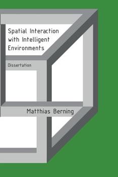 Paperback Spatial Interaction with Intelligent Environments: Dissertation Book