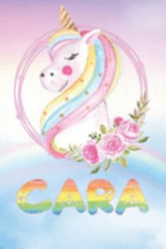 Cara: Cara's Unicorn Personal Custom Named Diary Planner Perpetual Calander Notebook Journal 6x9 Personalized Customized Gift For Someone Who's Surname is Cara Or First Name Is Cara