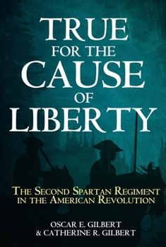 True for the Cause of Liberty: The Second Spartan Regiment in the American Revolution