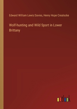 Paperback Wolf-hunting and Wild Sport in Lower Brittany Book