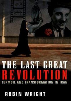 Hardcover The Last Great Revolution: Turmoil and Transformation in Iran Book