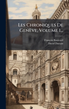 Hardcover Les Chroniques De Genève, Volume 1... [French] Book