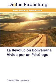 Paperback La Revolucion Bolivariana Vivida Por Un Psicologo [Spanish] Book