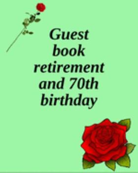 Paperback Guest book retirement and 70th birthday: Celebrate and preserve memories of your special day with our unique Delicately laid out guest book and Distin Book