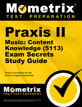 Paperback PRAXIS II Music: Content Knowledge (5113) Exam Secrets Study Guide: PRAXIS II Test Review for the PRAXIS II: Subject Assessments Book