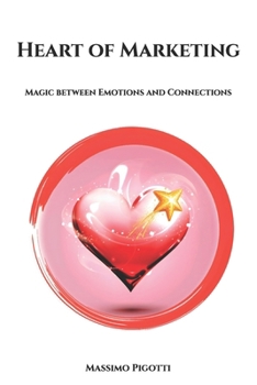 Paperback Heart of Marketing: Magic between Emotions and Connections [Italian] Book