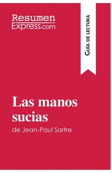 Paperback Las manos sucias de Jean-Paul Sartre (Guía de lectura): Resumen y análisis completo [Spanish] Book