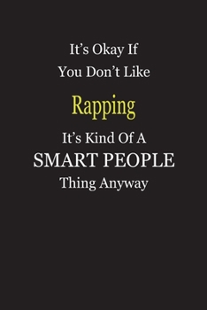 Paperback It's Okay If You Don't Like Rapping It's Kind Of A Smart People Thing Anyway: Blank Lined Notebook Journal Gift Idea Book