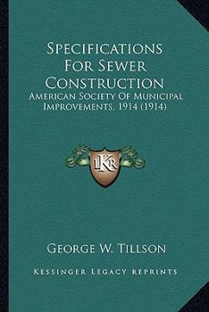Specifications For Sewer Construction: American Society Of Municipal Improvements, 1914