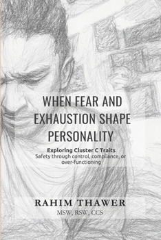 Paperback When Fear and Exhaustion Shape Personality: Exploring Cluster C Traits (Logic of Personality Series) Book