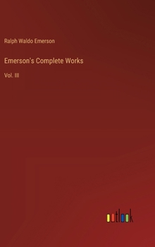 Hardcover Emerson's Complete Works: Vol. III Book