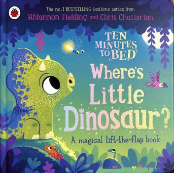 Board book Ten Minutes to Bed: Where's Little Dinosaur?: A magical lift-the-flap book