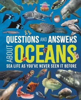 Hardcover Questions and Answers about Oceans: Sea Life as You've Never Seen It Before Book