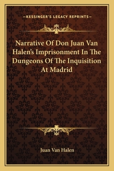 Paperback Narrative Of Don Juan Van Halen's Imprisonment In The Dungeons Of The Inquisition At Madrid Book