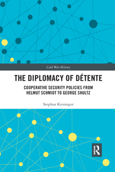 The Diplomacy of D�tente: Cooperative Security Policies from Helmut Schmidt to George Shultz