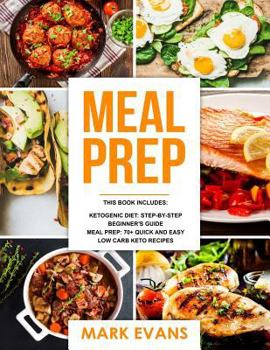 Paperback Keto Meal Prep: 2 Manuscripts - 70+ Quick and Easy Low Carb Keto Recipes to Burn Fat and Lose Weight Fast & The Complete Guide for Beg Book