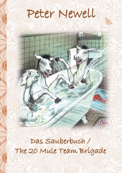 Paperback Das Sauberbuch / The 20 Mule Team Brigade: Kinderbuch, englisch und deutsch, farbig illustriert, Geschenk, Geburtstag, Weihnachten, Ostern, Bilderbuch [German] Book