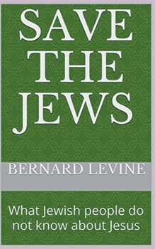 Paperback Save the Jews: (What Jewish people do not know about Jesus) Book