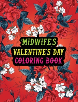 Paperback Midwife's Valentine Day Coloring Book: Best Stress Relief Valentine Day Gifts Idea for Midwife Book