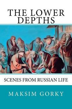 Paperback The Lower Depths: Scenes from Russian Life Book
