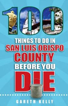 Paperback 100 Things to Do in San Luis Obispo County Before You Die Book