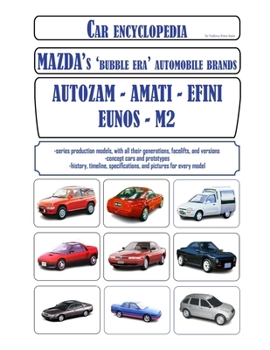 Paperback Car encyclopedia - Mazda's 'bubble era' automobile brands: Autozam, Amati, Efini, Eunos, M2 Book