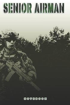 Senior Airman Notebook: This Notebook is specially for a  Senior Airman. 120 pages with dot lines. Unique Notebook for all Soldiers or Vererans. Perfect as a Gift or a on duty diary or on a mission