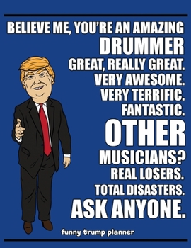 Paperback Funny Trump Planner: Funny I Love Drumming Planner for Trump Supporters (Conservative Trump Gift) Book