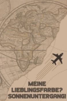 Meine Lieblingsfarbe? Sonnenuntergang: Reisetagebuch Din-A 5 Notizbuch für Reise-Fans Platz für Notizen, Erinnerungen und Fotos zum Einkleben (German Edition)