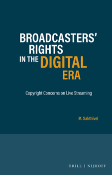 Hardcover Broadcasters' Rights in the Digital Era: Copyright Concerns on Live Streaming Book