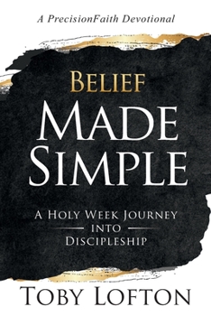 Paperback Belief Made Simple: A Holy Week Journey into Discipleship Book