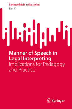 Manner of Speech in Legal Interpreting: Implications for Pedagogy and Practice (SpringerBriefs in Education)