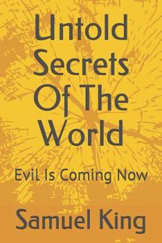 Paperback Untold Secrets of the World: Evil Is Coming Now Book