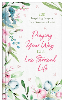 Hardcover Praying Your Way to a Less Stressed Life: 200 Inspiring Prayers for a Woman's Heart Book