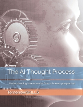 Paperback The AI Thought Process: Understanding how AI works from a human perspective Book