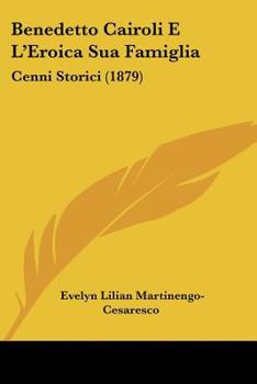 Paperback Benedetto Cairoli E L'Eroica Sua Famiglia: Cenni Storici (1879) [Italian] Book