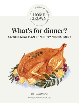 Paperback HOMEGROWN Centered Around Real Food: What's For Dinner? Book