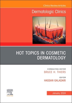 Hardcover Hot Topics in Cosmetic Dermatology, an Issue of Dermatologic Clinics: Volume 42-1 Book