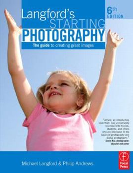 Paperback Langford's Starting Photography: The Guide to Creating Great Images Book