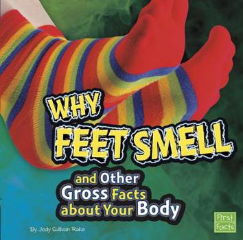 Paperback Why Feet Smell and Other Gross Facts about Your Body Book