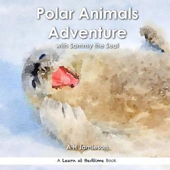 Paperback Polar Animals Adventure: with Sammy the Seal Book