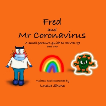 Paperback Fred and Mr Coronavirus: A Small Person's Guide to COVID-19 - Part Two Book