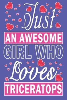Just An Awesome Girl Who Loves Triceratops