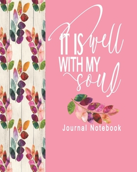 Paperback Journal Notebook It Is Well With My Soul: Pretty Pink Notebook, Christian Bible Composition Book Journal, Blank Lined 8 x 10 Book