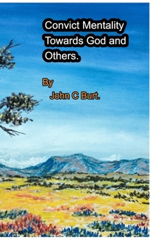 Paperback Convict Mentality Towards God and Others. Book