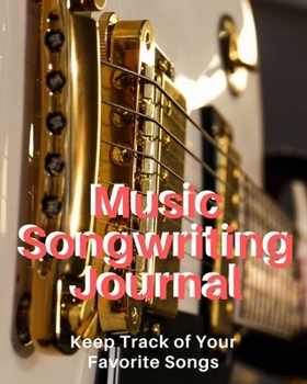 Paperback Music Songwriting Journal: Blank Music Sheet Notebook - Music Log Book Playlist Logbook Keep Track of Your Favorite Songs, Tracks, Artists, Album Book