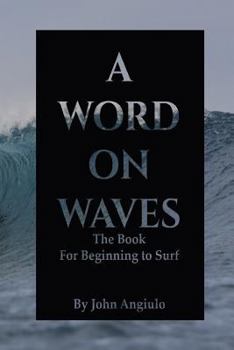 Paperback A Word On Waves: the Book for Beginning to Surf Book