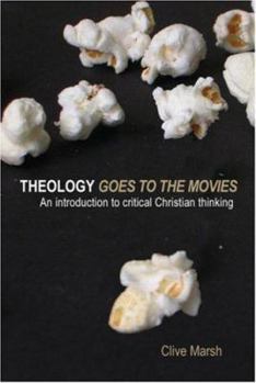 Paperback Theology Goes to the Movies: An Introduction to Critical Christian Thinking Book
