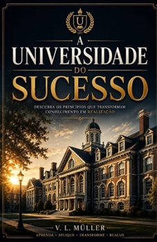 A Universidade do Sucesso (Vencendo Juntos: Lições de Vida para o Sucesso e Felicidade) (Portuguese Edition)